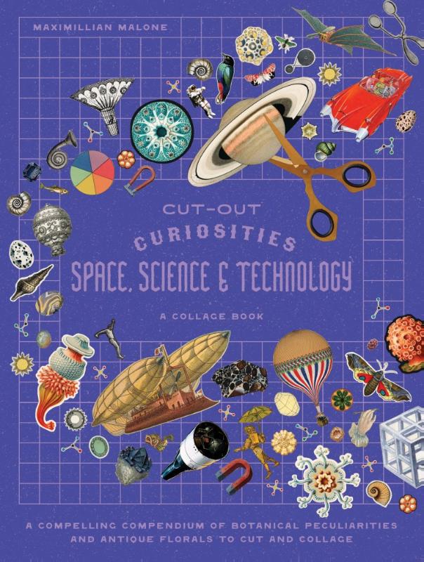 Cut-out Curiosities Space, Science & Technology: A Collage Book