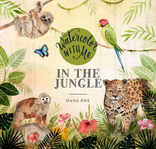 Watercolor with me, in the jungle, Dana Fox
