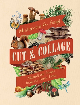 Cut & Collage Mushrooms and Fungi - Earth Aware Editions