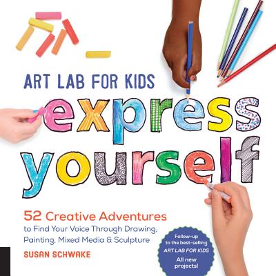 Susan Schwake - Art Lab for Kids: Express Yourself